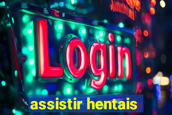 assistir hentais